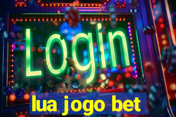 lua jogo bet